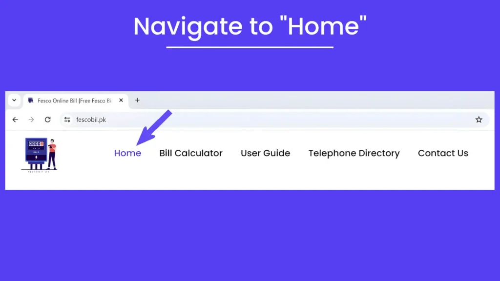 Rectangular image with a light purple background showing Step# 2 of User Guide to Check FESCO Online Bill. The overlay text in white reads, ‘Navigate to “Home”.’ The image includes representations of top menu bar on the homepage of fescobil.pk.